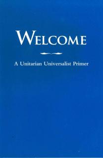Welcome: A Unitarian Universalist Primer