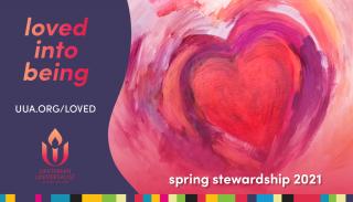 A vibrant heart pattern in violet and pinks, with "loved into being" and "stewardship service 2021" as well as the UUA logo