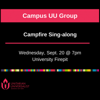 A black square with a red UUA logo and white text says "Campus UU Group" "Campfire Sing-along" "Wednesday Sept 20 at 7 pm" "University Firepit"