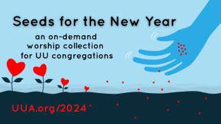 An illustration of a blue hand holding small red hearts and "planting" them as seeds. The dark blue ground is sprouting red hearts growing on dark stalks. The message says "Seeds for the new year: an on-demand worship collection for UU congregations" and the url "UUA.org/2024"